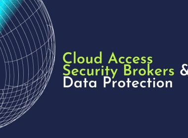 How to Use Cloud Access Security Brokers for Data Protection