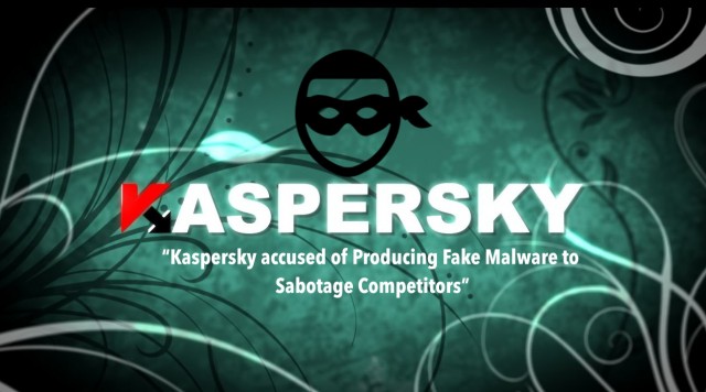 Kaspersky accused of Producing Fake Malware to Sabotage Competitors